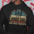 Mens Funny Fathers Day Idea - I Have Two Titles Dad And Bonus Dad Hoodie Funny Gifts
