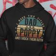 Mens Funny Fathers Day Idea - I Have Two Titles Dad And Poppy Hoodie Funny Gifts
