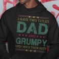 Mens I Have Two Titles Dad And Grumpy Funny Fathers Day For Dad Hoodie Funny Gifts