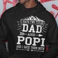 Mens I Have Two Titles Dad And Popi Funny Fathers Day Men Hoodie Funny Gifts