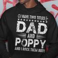 Mens I Have Two Titles Dad And Poppy Funny Fathers Day V3 Hoodie Funny Gifts