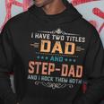 Mens I Have Two Titles Dad And Step Dad Funny Fathers Day Gift Hoodie Funny Gifts