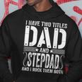 Mens I Have Two Titles Dad & Stepdad Rock Them Both Fathers Day Hoodie Funny Gifts