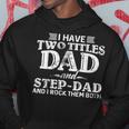 Mens I Have Two Titles Dad & Stepdad Vintage Fathers Day Step Dad Hoodie Funny Gifts