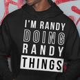 Mens Im Randy Doing Randy Things Funny Birthday Name Idea Hoodie Funny Gifts