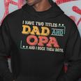 Mens Retro I Have Two Titles Dad & Opa And I Rock Them Both Hoodie Funny Gifts