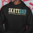 Mens Skate Dad Like Normal Dad But Cooler Skater Dad Gifts Hoodie Funny Gifts