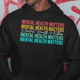 Mental Health Matters Awareness Month Mental Health Hoodie Unique Gifts