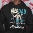 Merdad Dont Mess With My MermaidDad Father Gift Gift For Mens Hoodie Unique Gifts