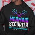 Mermaid Security Dont Mess With My Mermaid Dad Fathers Day Hoodie Unique Gifts