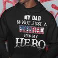 Military Family - My Dad Is Not Just A Veteran Hes Hero Hoodie Funny Gifts