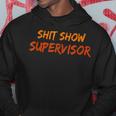 Mom Dad Boss Manager Teacher Present Shit Show Supervisor Hoodie Unique Gifts