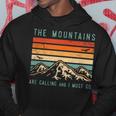 Mountains Are Calling & I Must Go Retro Vintage 80S Mountain Hoodie Unique Gifts