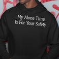 My Alone Time Is For Your Safety - Men Hoodie Graphic Print Hooded Sweatshirt Funny Gifts