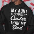 My Aunt Is Definitely Cooler Than My Dad Girl Boy Aunt Love Hoodie Funny Gifts