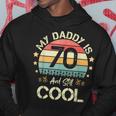 My Daddy Is 70 And Still Cool 70 Years Old Dad Birthday Hoodie Funny Gifts