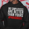 My Employees Are Better Than Yours - Proud Boss Men Hoodie Graphic Print Hooded Sweatshirt Funny Gifts