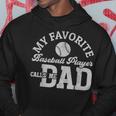 My Favorite Baseball Player Calls Me Dad Men Fathers Day Hoodie Unique Gifts
