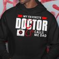 My Favorite Doctor Calls Me Dad Funny Medical Doctors Gift For Mens Hoodie Unique Gifts