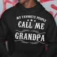 My Favorite People Call Me Grandpa Gifts Hoodie Unique Gifts