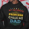My Favorite Princess Calls Me Dad Vintage Dad Hoodie Funny Gifts
