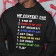 My Perfect Day Funny Car Guy Car Mechanic Garage Gift Hoodie Unique Gifts