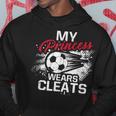 My Princess Wears Cleats Soccer Mom Dad Soccer Player Hoodie Unique Gifts