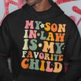 My Son-In-Law Is My Favorite Child Family Humor Retro Hoodie Unique Gifts