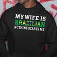 My Wife Is Brazilian Nothing Scares Me Husband Men Hoodie Graphic Print Hooded Sweatshirt Funny Gifts
