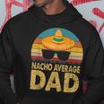 Nacho Average Dad Vintage Cinco De Mayo New Daddy To Be V2 Hoodie Funny Gifts