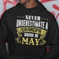 Never Underestimate A Grandpa Born In May Hoodie Unique Gifts