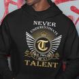 Never Underestimate The Power Of A Talent Hoodie Funny Gifts