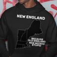 New England Because Old England Was Wicked Stupid Hoodie Unique Gifts