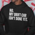 No My Car Isnt Done Yet Funny Car Mechanic Garage Hoodie Unique Gifts