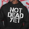 Not Dead Yet Funny Undead Zombie Veteran Gift Idea Men Hoodie Graphic Print Hooded Sweatshirt Funny Gifts