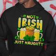 Not Irish Just Naughty St Patricks Day Funny Hoodie Funny Gifts