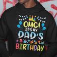Omg Its My Dads Birthday Happy To Me You Father Daddy Hoodie Funny Gifts