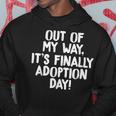 Out Of My Way Its Finally Adoption Day Family Hoodie Funny Gifts