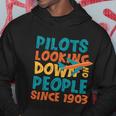 Pilots Looking Down On People Since 1903 Funny V2 Hoodie Personalized Gifts