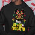 Pretty Black And Educated I Am The Strong African Queen V9 Hoodie Funny Gifts