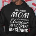 Proud Mom Of Helicopter Mechanic Mothers Day Gift Hoodie Unique Gifts