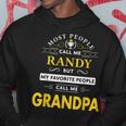 Randy Name Gift My Favorite People Call Me Grandpa Gift For Mens Hoodie Funny Gifts