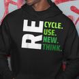 Recycle Use New Think Environmental Activism Earth Day Hoodie Unique Gifts