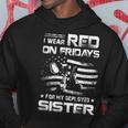 Red Friday Military Remember Everyone Deployed For My Sister Hoodie Unique Gifts