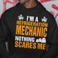 Refrigeration Mechanic Nothing Scares Me Halloween Gift Hoodie Unique Gifts