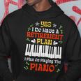 Retirement Plan Pianist Playing Piano Lover Musician Retiree Hoodie Funny Gifts