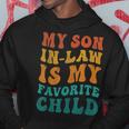 Retro Groovy My Son In Law Is My Favorite Child Son In Law Hoodie Unique Gifts
