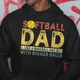 Retro Softball Dad Like A Baseball Dad But With Bigger Balls Gift For Mens Hoodie Unique Gifts