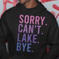 Retro Sorry Cant Lake Bye Funny Lake Hoodie Unique Gifts