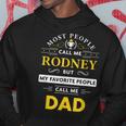 Rodney Name Gift My Favorite People Call Me Dad Gift For Mens Hoodie Funny Gifts